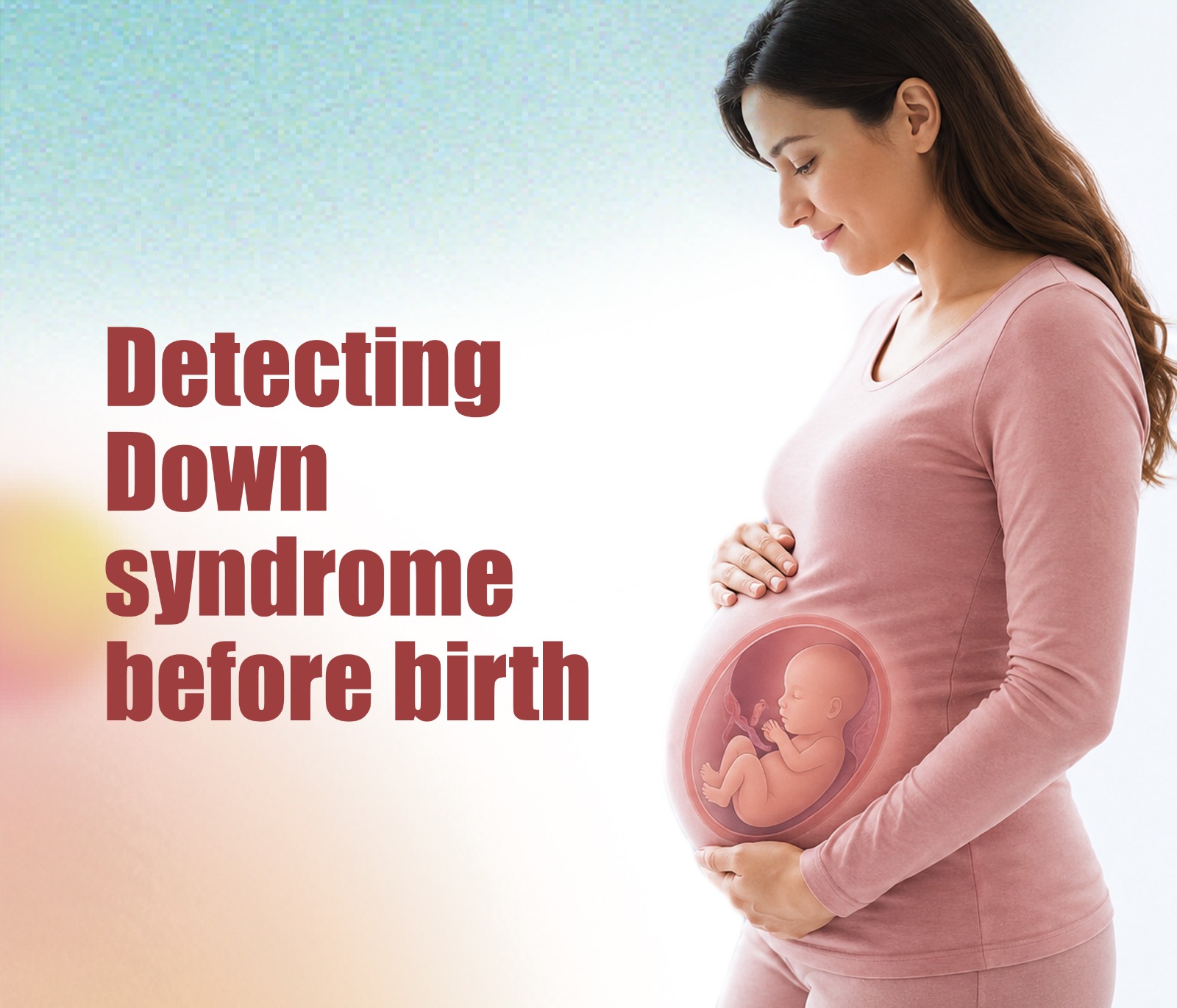 How to Detect Down Syndrome Before Birth